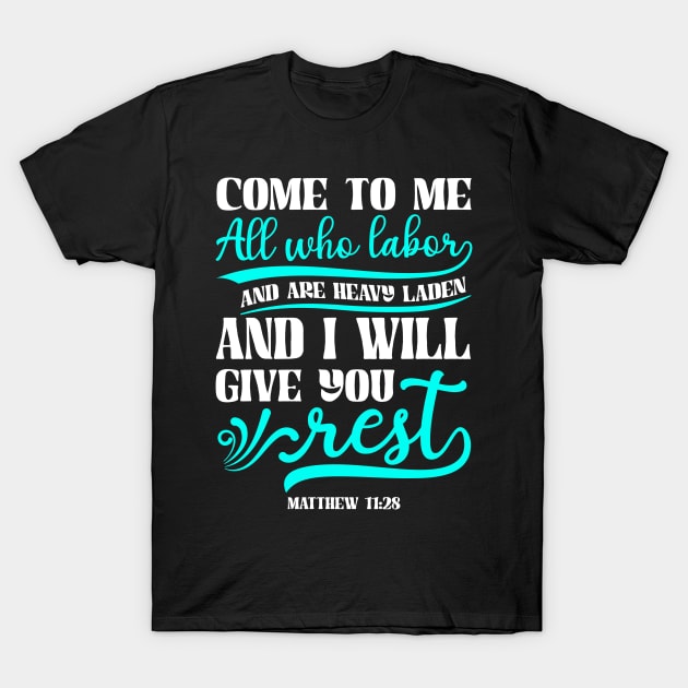 Come to me, all who labor | Christian | Bible Verse T-Shirt by ChristianLifeApparel